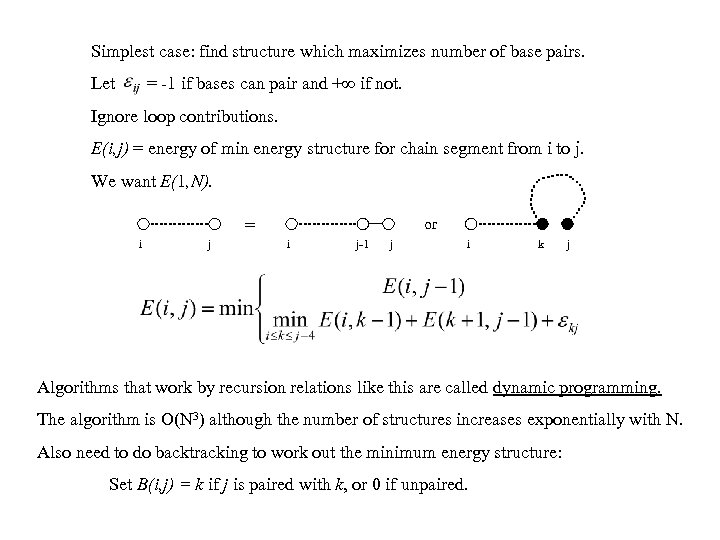 Simplest case: find structure which maximizes number of base pairs. Let = -1 if