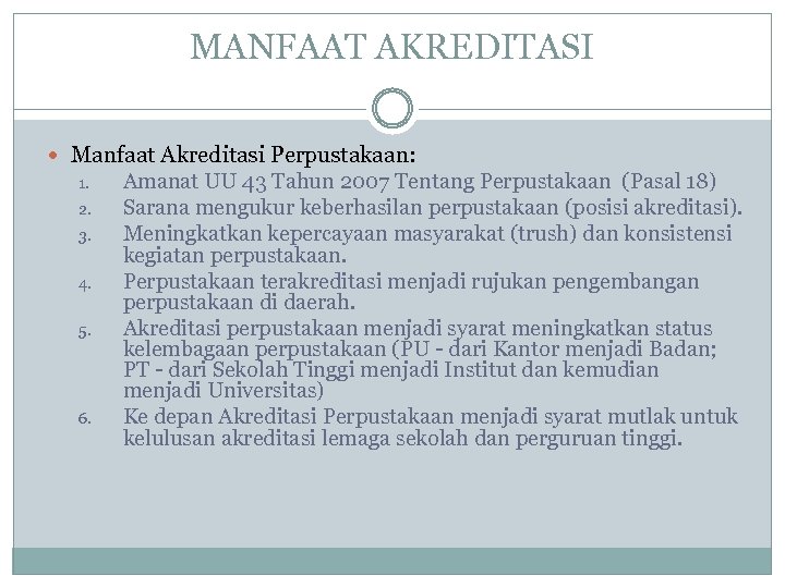 MANFAAT AKREDITASI Manfaat Akreditasi Perpustakaan: 1. 2. 3. 4. 5. 6. Amanat UU 43