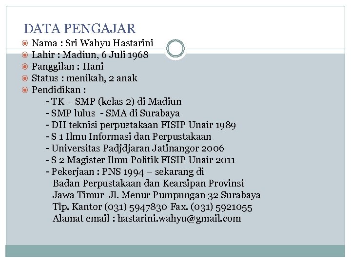 DATA PENGAJAR Nama : Sri Wahyu Hastarini Lahir : Madiun, 6 Juli 1968 Panggilan