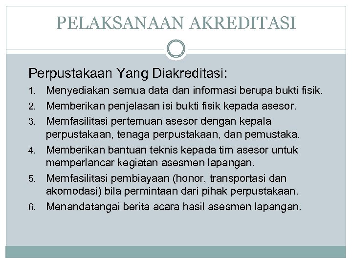 PELAKSANAAN AKREDITASI Perpustakaan Yang Diakreditasi: 1. 2. 3. 4. 5. 6. Menyediakan semua data