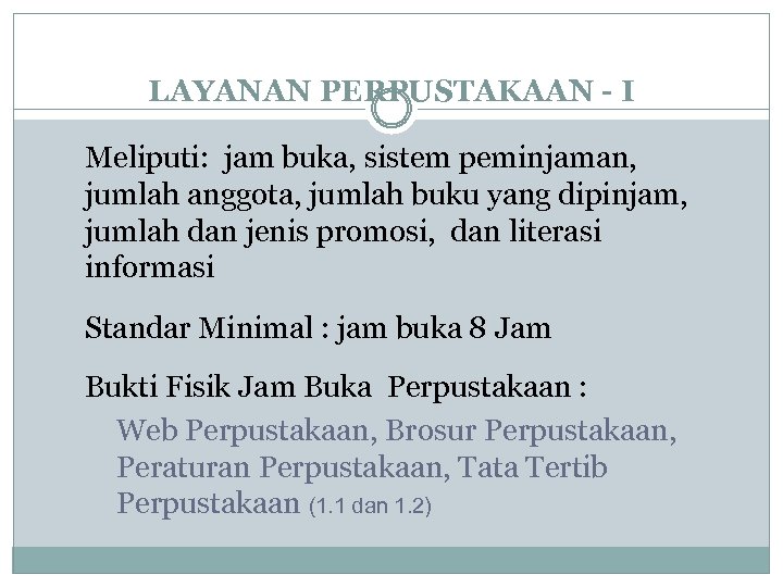 LAYANAN PERPUSTAKAAN - I Meliputi: jam buka, sistem peminjaman, jumlah anggota, jumlah buku yang