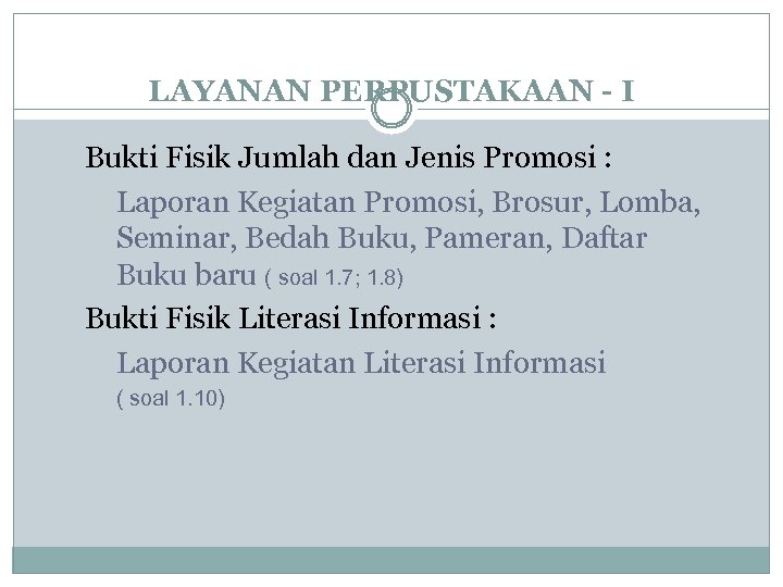 LAYANAN PERPUSTAKAAN - I Bukti Fisik Jumlah dan Jenis Promosi : Laporan Kegiatan Promosi,