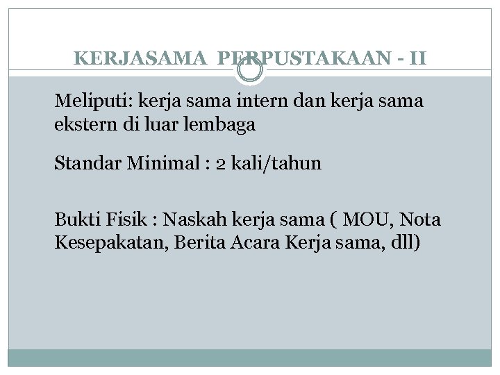 KERJASAMA PERPUSTAKAAN - II Meliputi: kerja sama intern dan kerja sama ekstern di luar