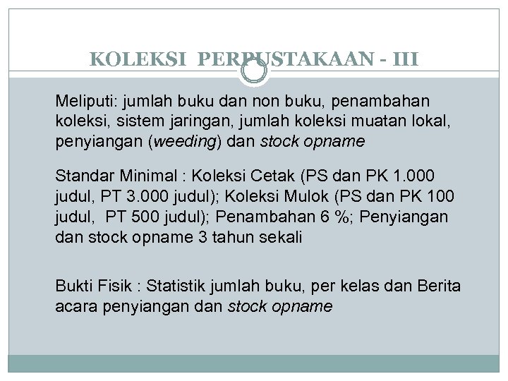 KOLEKSI PERPUSTAKAAN - III Meliputi: jumlah buku dan non buku, penambahan koleksi, sistem jaringan,