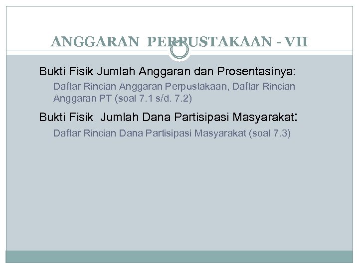 ANGGARAN PERPUSTAKAAN - VII Bukti Fisik Jumlah Anggaran dan Prosentasinya: Daftar Rincian Anggaran Perpustakaan,