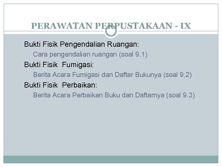 PERAWATAN PERPUSTAKAAN - IX Bukti Fisik Pengendalian Ruangan: Cara pengendalian ruangan (soal 9. 1)