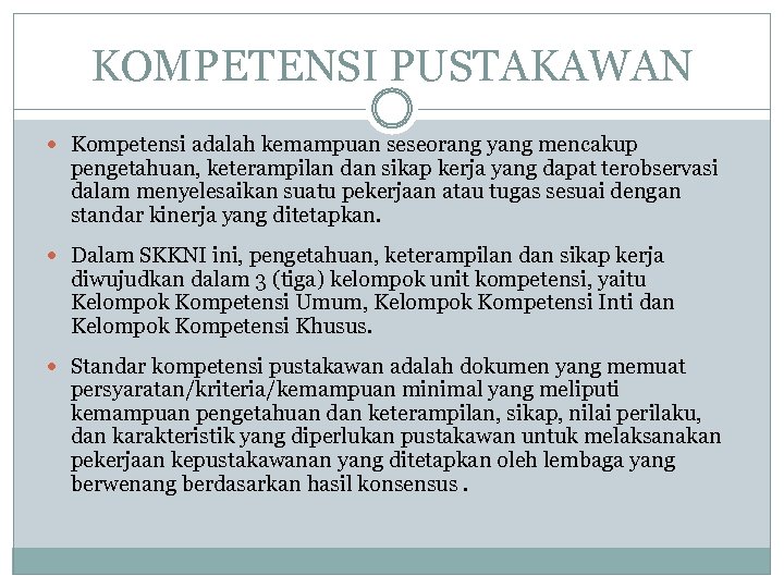 KOMPETENSI PUSTAKAWAN Kompetensi adalah kemampuan seseorang yang mencakup pengetahuan, keterampilan dan sikap kerja yang