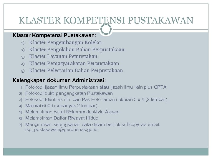 KLASTER KOMPETENSI PUSTAKAWAN Klaster Kompetensi Pustakawan: 1) Klaster Pengembangan Koleksi 2) Klaster Pengolahan Bahan