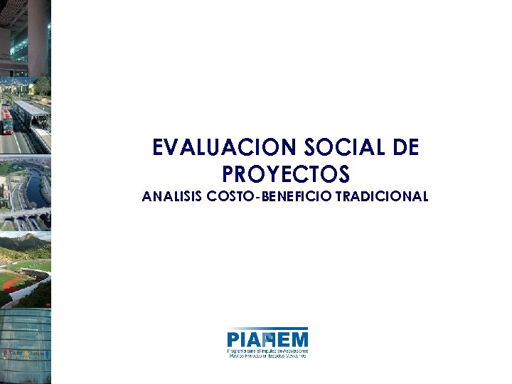 EVALUACION SOCIAL DE PROYECTOS ANALISIS COSTO-BENEFICIO TRADICIONAL 