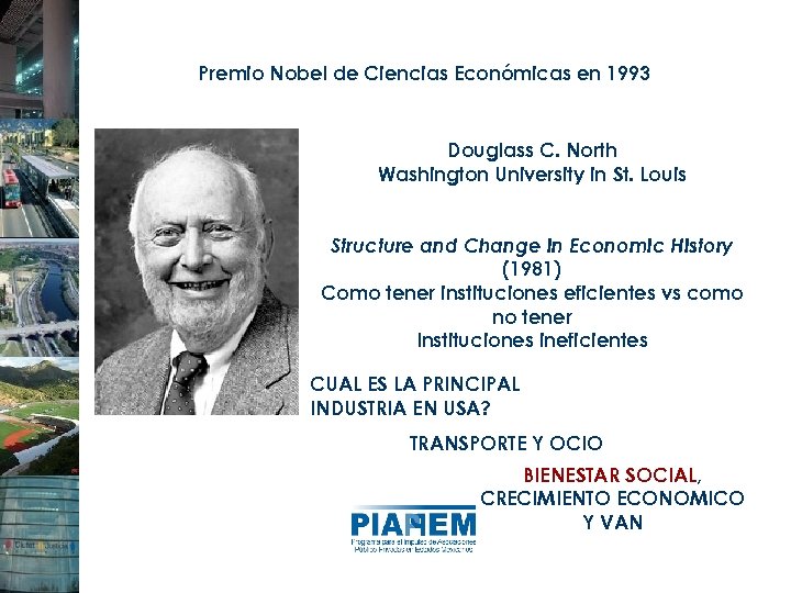 Premio Nobel de Ciencias Económicas en 1993 Douglass C. North Washington University in St.