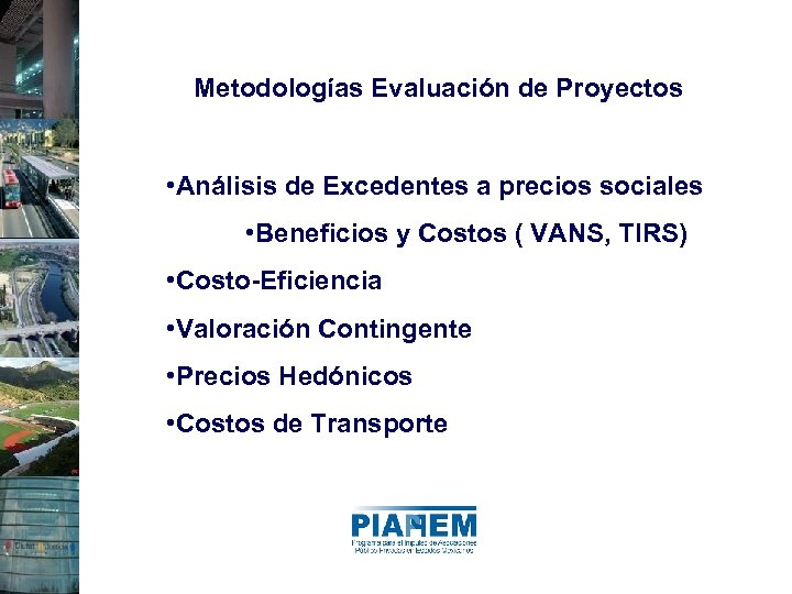 Metodologías Evaluación de Proyectos • Análisis de Excedentes a precios sociales • Beneficios y