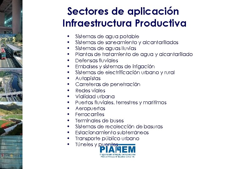 Sectores de aplicación Infraestructura Productiva • • • • • Sistemas de agua potable