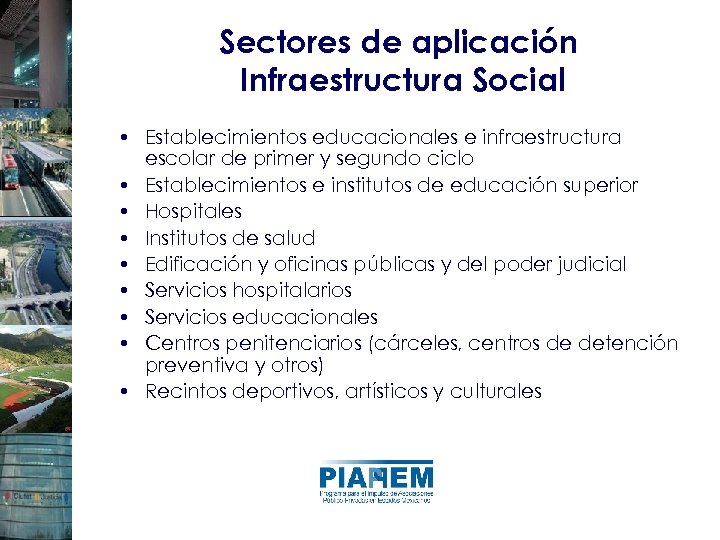 Sectores de aplicación Infraestructura Social • Establecimientos educacionales e infraestructura escolar de primer y
