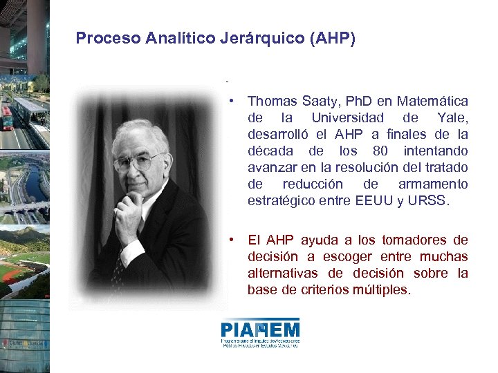 Proceso Analítico Jerárquico (AHP) • Thomas Saaty, Ph. D en Matemática de la Universidad