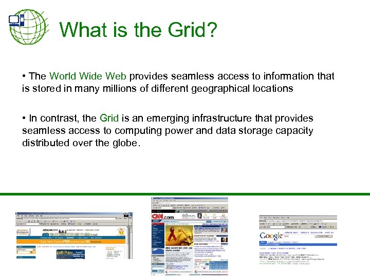 What is the Grid? • The World Wide Web provides seamless access to information
