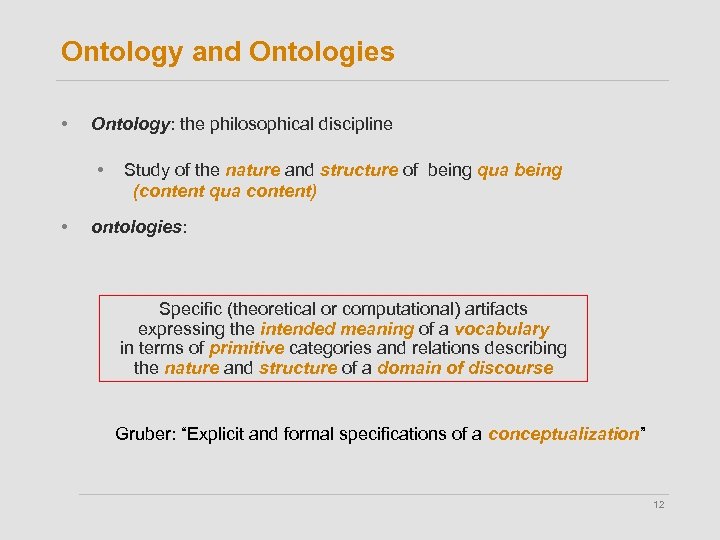 Ontology and Ontologies • Ontology: the philosophical discipline • • Study of the nature