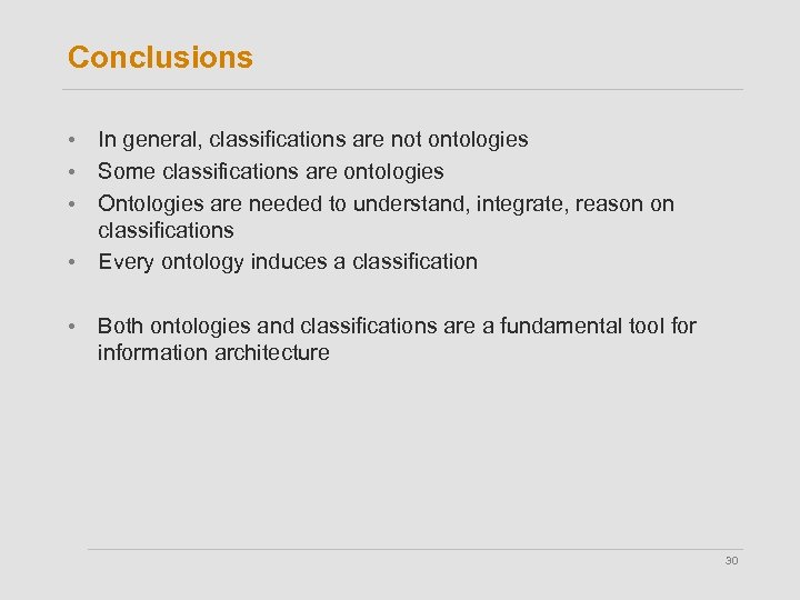Conclusions • In general, classifications are not ontologies • Some classifications are ontologies •