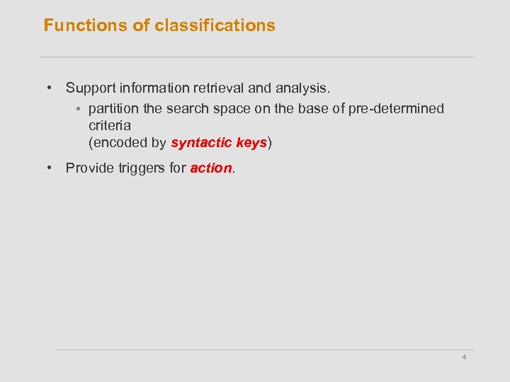 Functions of classifications • Support information retrieval and analysis. • partition the search space