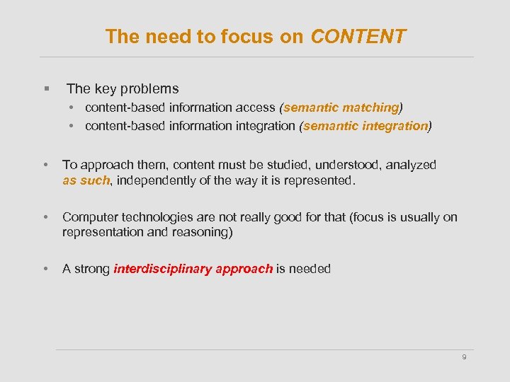 The need to focus on CONTENT § The key problems • content-based information access