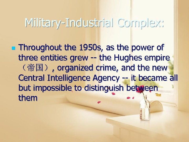 Military-Industrial Complex: n Throughout the 1950 s, as the power of three entities grew