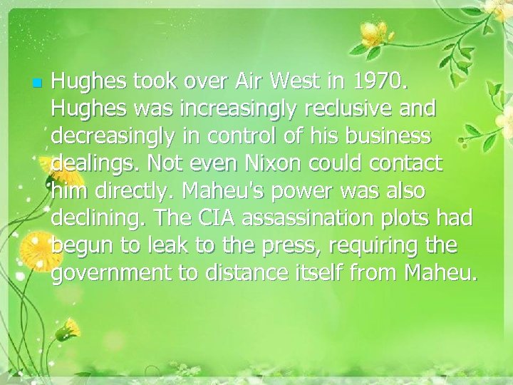 n Hughes took over Air West in 1970. Hughes was increasingly reclusive and decreasingly