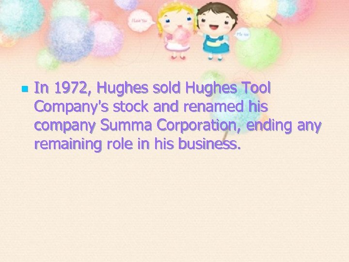 n In 1972, Hughes sold Hughes Tool Company's stock and renamed his company Summa