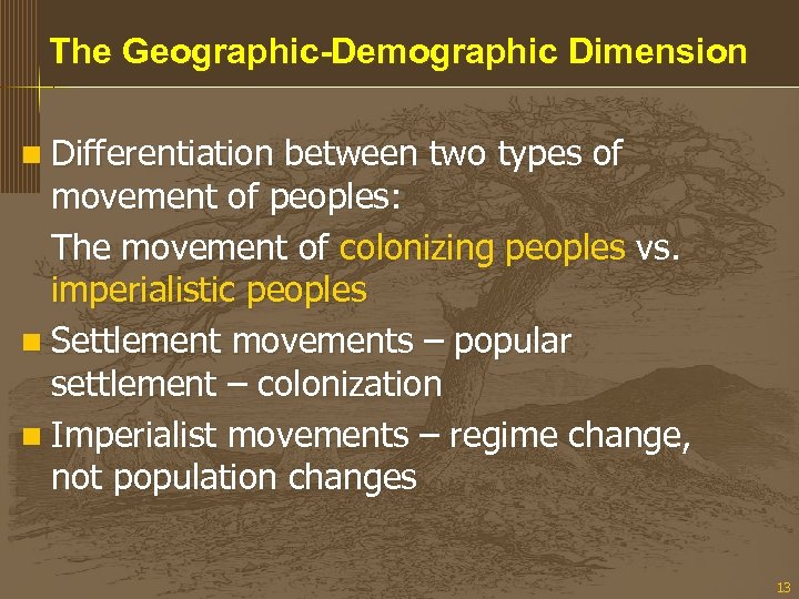 The Geographic-Demographic Dimension n Differentiation between two types of movement of peoples: The movement