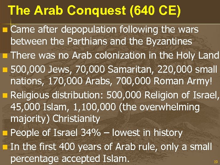 The Arab Conquest (640 CE) n Came after depopulation following the wars between the