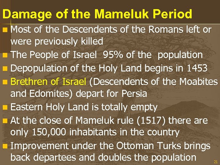 Damage of the Mameluk Period n Most of the Descendents of the Romans left