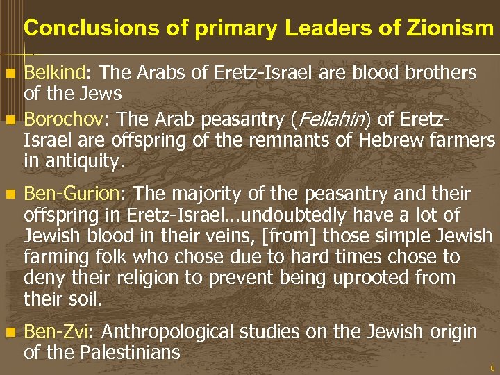 Conclusions of primary Leaders of Zionism Belkind: The Arabs of Eretz-Israel are blood brothers