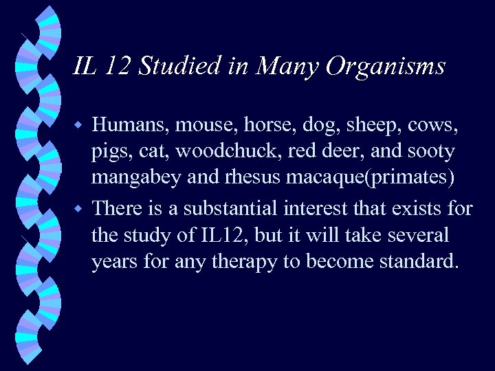 IL 12 Studied in Many Organisms Humans, mouse, horse, dog, sheep, cows, pigs, cat,