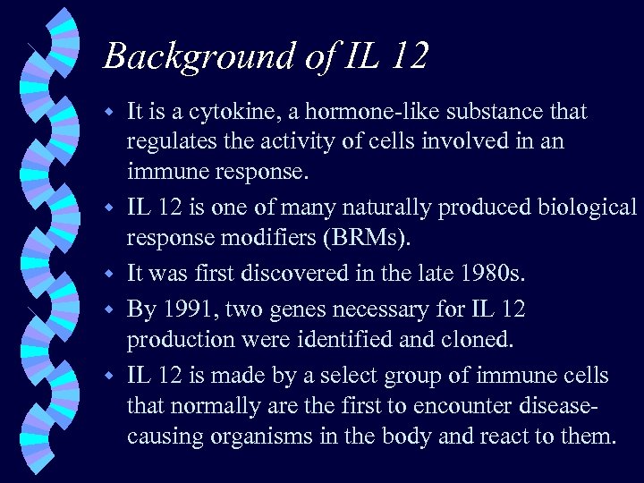 Background of IL 12 w w w It is a cytokine, a hormone-like substance