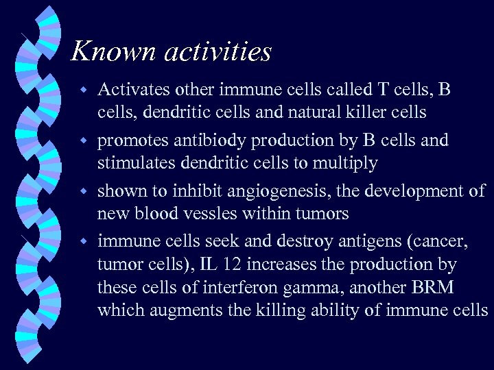 Known activities Activates other immune cells called T cells, B cells, dendritic cells and