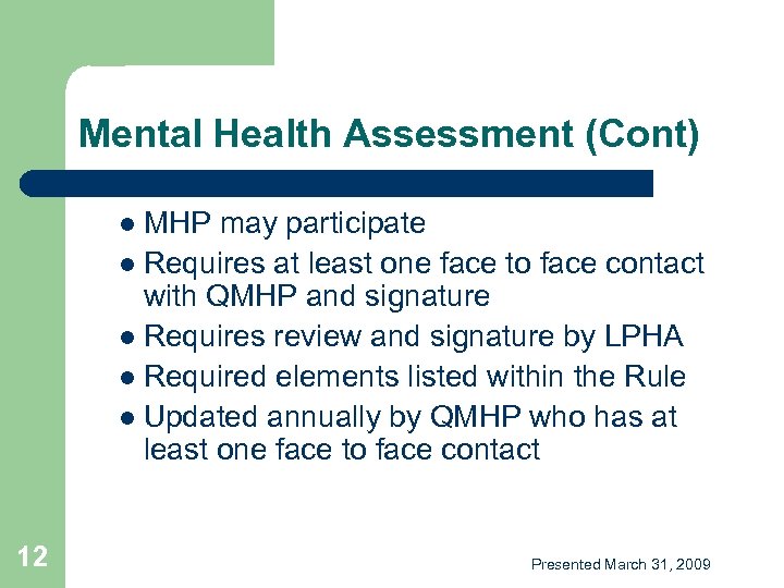 Mental Health Assessment (Cont) MHP may participate l Requires at least one face to