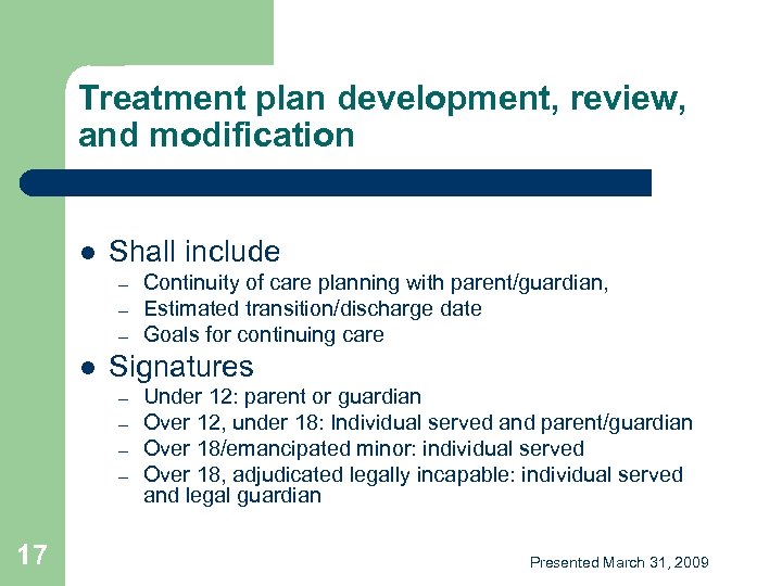Treatment plan development, review, and modification l Shall include – – – l Signatures