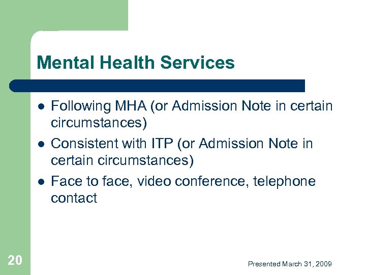 Mental Health Services l l l 20 Following MHA (or Admission Note in certain