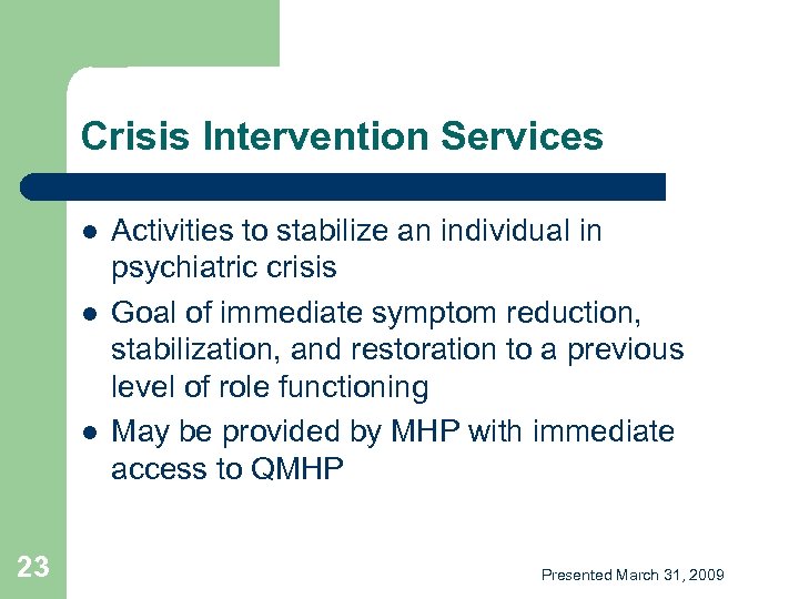 Crisis Intervention Services l l l 23 Activities to stabilize an individual in psychiatric