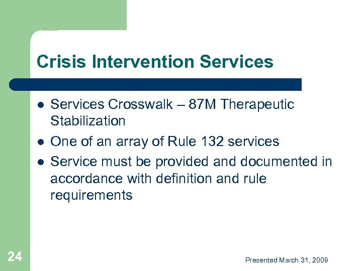 Crisis Intervention Services l l l 24 Services Crosswalk – 87 M Therapeutic Stabilization