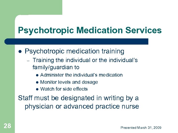Psychotropic Medication Services l Psychotropic medication training – Training the individual or the individual’s