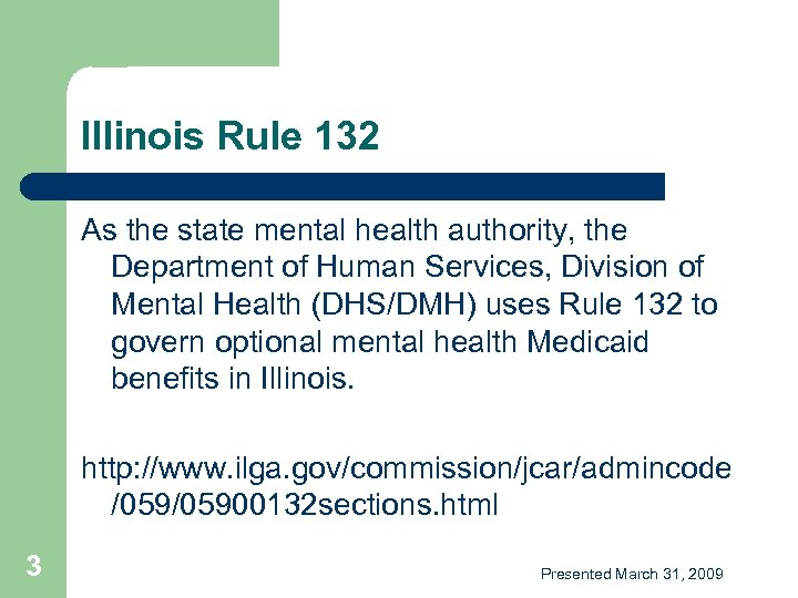 Illinois Rule 132 As the state mental health authority, the Department of Human Services,