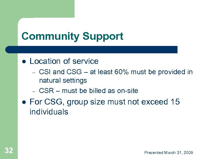 Community Support l Location of service – – l 32 CSI and CSG –