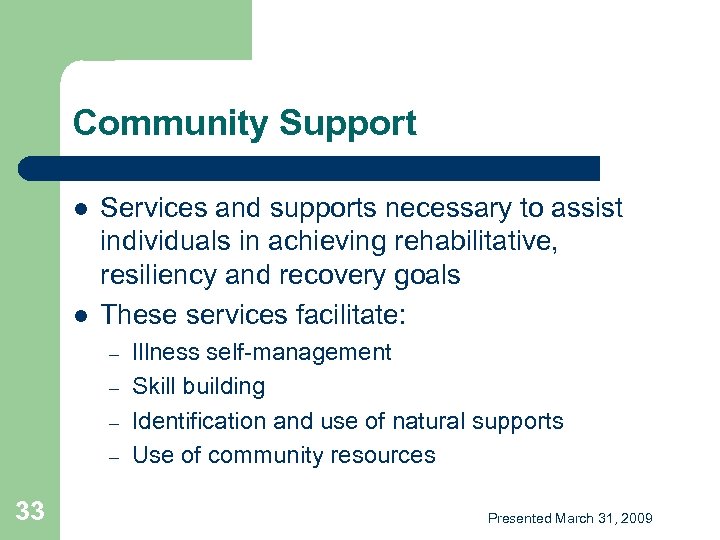 Community Support l l Services and supports necessary to assist individuals in achieving rehabilitative,