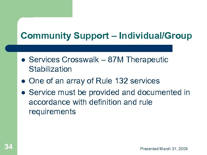 Community Support – Individual/Group l l l 34 Services Crosswalk – 87 M Therapeutic