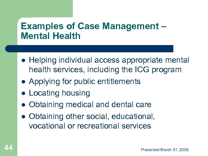 Examples of Case Management – Mental Health l l l 44 Helping individual access
