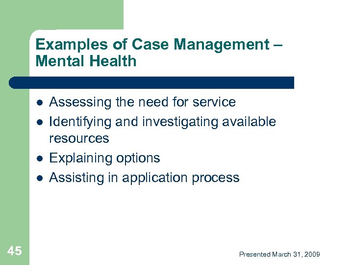 Examples of Case Management – Mental Health l l 45 Assessing the need for