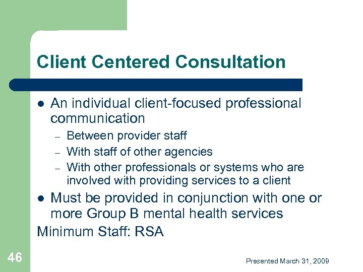 Client Centered Consultation l An individual client-focused professional communication – – – Between provider
