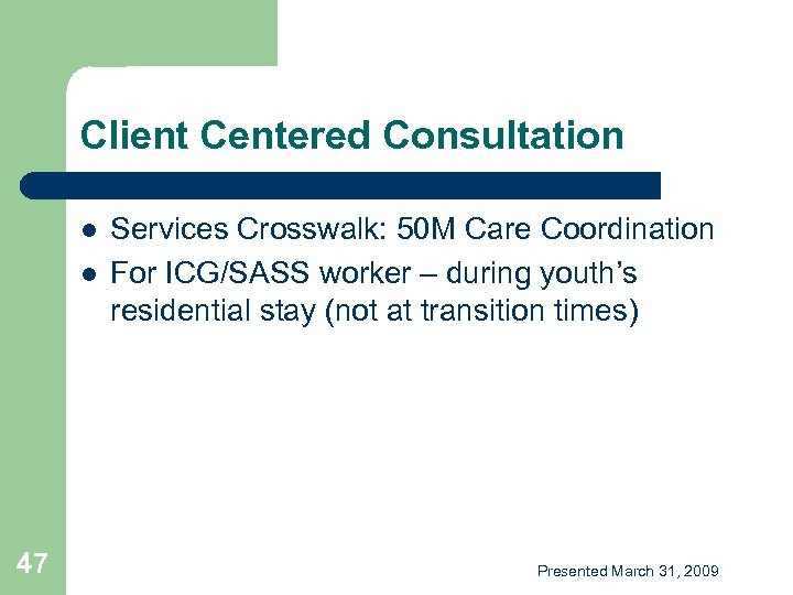 Client Centered Consultation l l 47 Services Crosswalk: 50 M Care Coordination For ICG/SASS