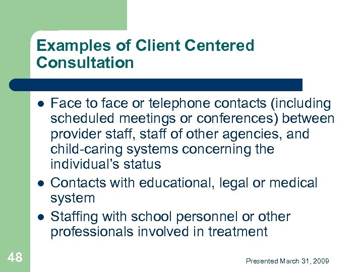 Examples of Client Centered Consultation l l l 48 Face to face or telephone