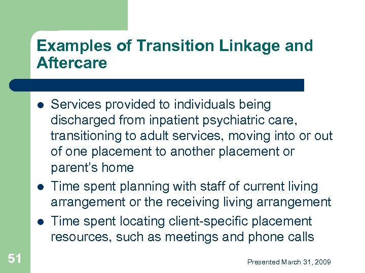 Examples of Transition Linkage and Aftercare l l l 51 Services provided to individuals