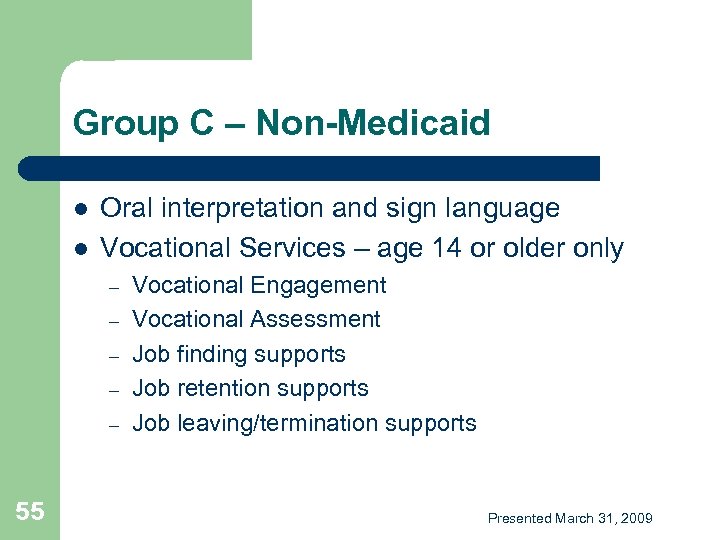 Group C – Non-Medicaid l l Oral interpretation and sign language Vocational Services –